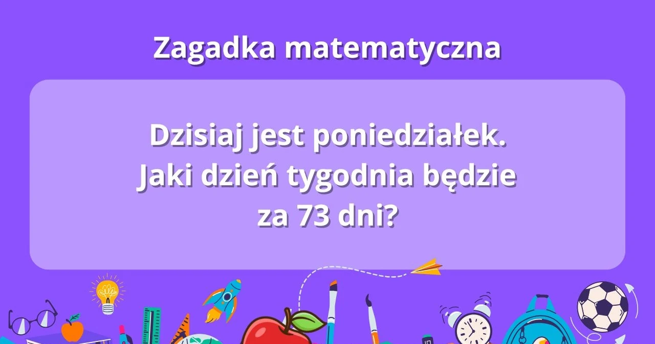 Szkolna zagadka matematyczna. Ktry to bdzie dzie? - Kobieta w INTERIA.PL