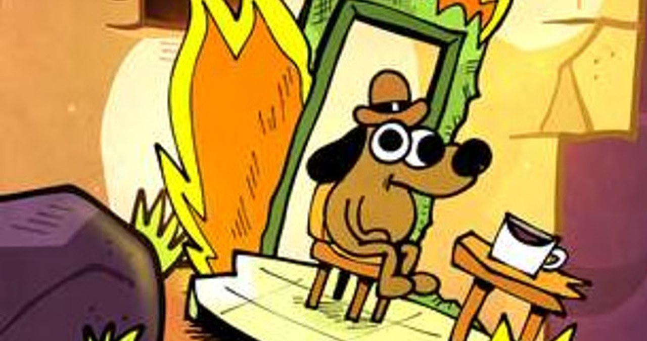 "This is Fine", czyli jak mem zamienia się w koszmar do pokonania