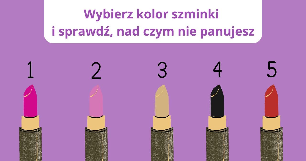 Co wymyka się twojej kontroli? Wybór szminki wyjawi całą prawdę