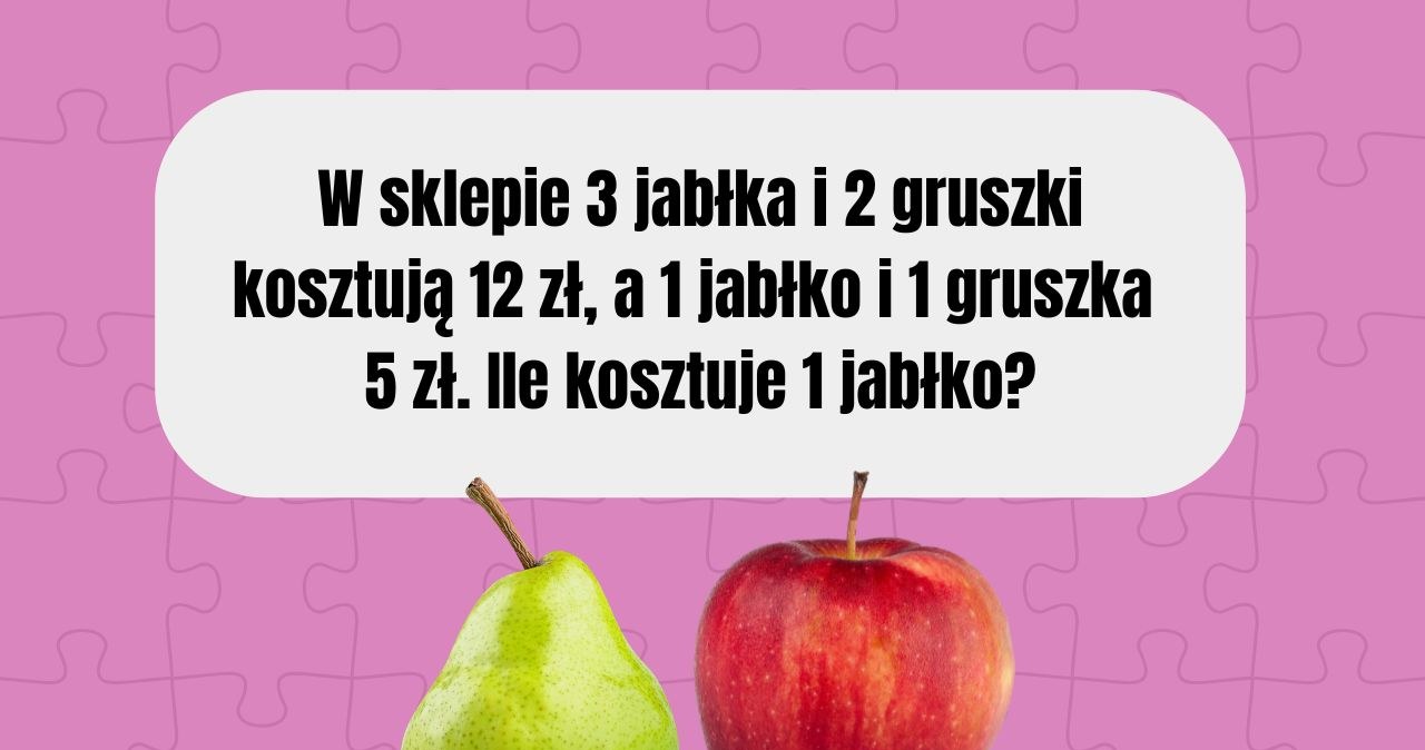 Zagadka matematyczna dla bystrego umysłu. Rozwiąż bez kalkulatora