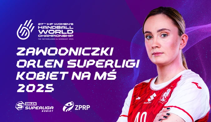 13 zawodniczek ORLEN Superligi Kobiet jedzie na MŚ 2025! Jak poradzi sobie reprezentacja Polski?