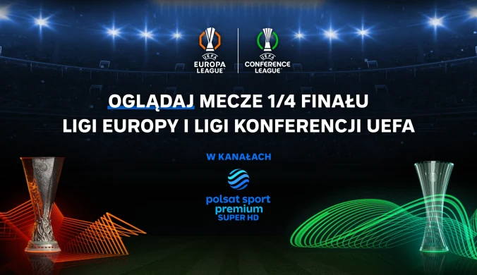 Ćwierćfinały europejskich pucharów UEFA w kanałach Polsat Sport Premium