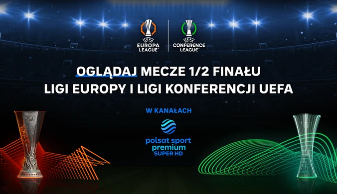 Kanały Polsat Sport Premium pokażą półfinały Ligi Europy i Ligi Konferencji UEFA