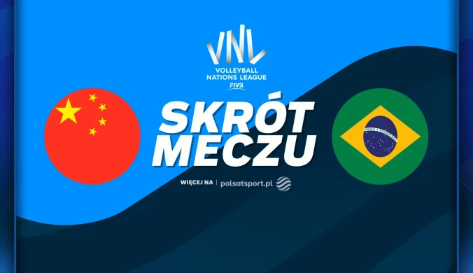 Chiny - Brazylia. Skrót meczu. WIDEO