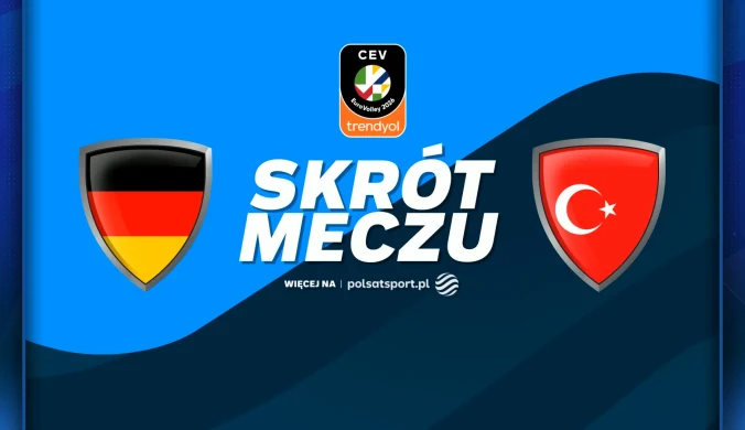 ME Siatkarek 2026. Niemcy - Turcja. Skrót meczu [WIDEO]