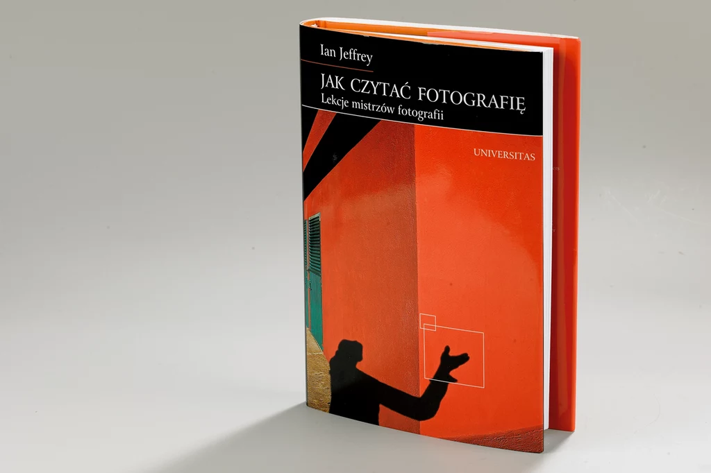 "Jak czytać fotografię. Lekcje mistrzów fotografii"