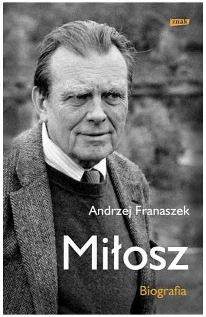 Niełatwy, pełen sprzeczności, elektryzujący - taki był Miłosz według Franaszka