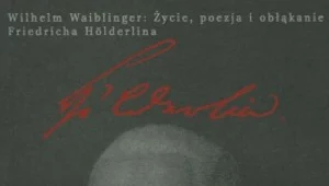 Życie, poezja i obłąkanie Friedricha Holderlina