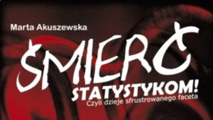Śmierć statystykom! Czyli dzieje sfrustrowanego faceta