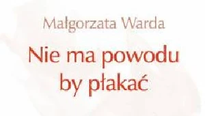 Nie ma powodu, by płakać