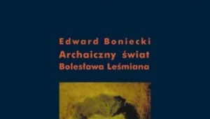 Archaiczny świat Bolesława Leśmiana. Studium historycznoliterackie