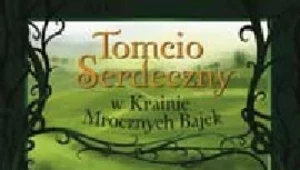 Tomcio Serdeczny w Krainie Mrocznych Bajek