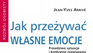 Jak przeżywać własne emocje