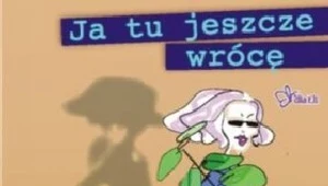 Ja tu jeszcze wrócę