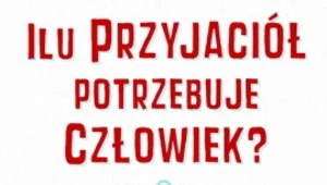 Ilu przyjaciół potrzebuje człowiek