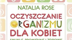 Oczyszczanie organizmu dla kobiet. Smukłe, promienne i zdrowe ciało w 4 tygodnie