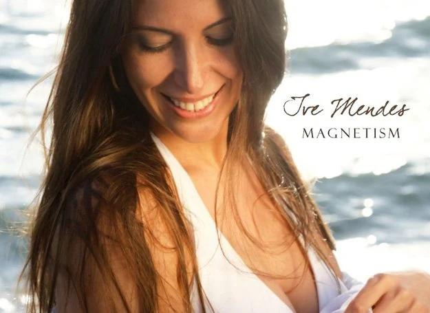 Ive Mendes - "Magnetism" Ive Mendes - "Magnetism"