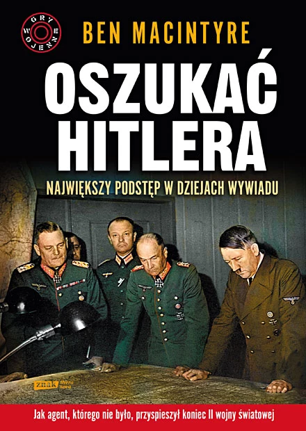 "Oszukać Hitlera" autorstwa Bena Macintyre /fot. Znak