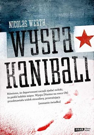 Nicolas Werth: "Wyspa kanibali. 1933 Deportacja i śmierć na Syberii", wydawnictwo Znak