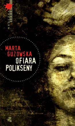 Marta Guzowska "Ofiara Polikseny" /fot. Wydawnictwo W.A.B.