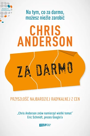 Chris Anderson "Za darmo. Przyszłość najbardziej radykalnej z cen" /fot. Znak Litera Nova