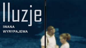 "Iluzje" Wyrypajewa