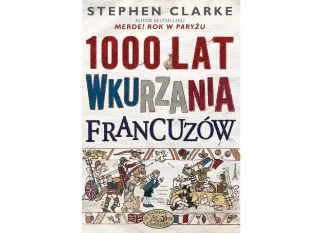 Książka "1000 lat wkurzania Francuzów" ukazała się w księgarniach 22 sierpnia