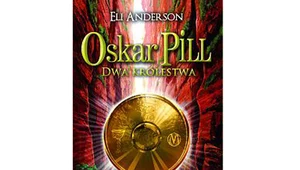 Eli Anderson, Oskar Pill. Dwa królestwa