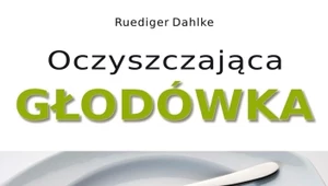 Oczyszczająca głodówka. Pełny program odnowy organizmu