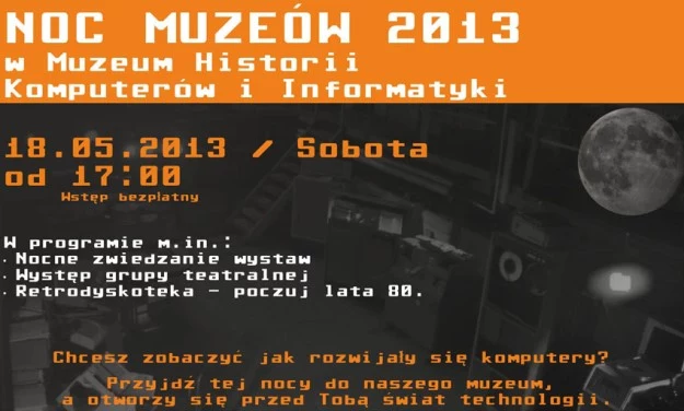 Noc Muzeów 2013.  Muzeum Historii Komputerów i Informatyki - 18 maja 2013 roku, od godz. 17:00 - 3:00