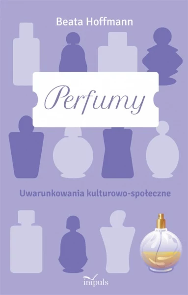 Okładka książki "Perfumy. Uwarunkowania kulturowo-społeczne"