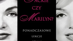 Jackie czy Marilyn? Ponadczasowe lekcje stylu