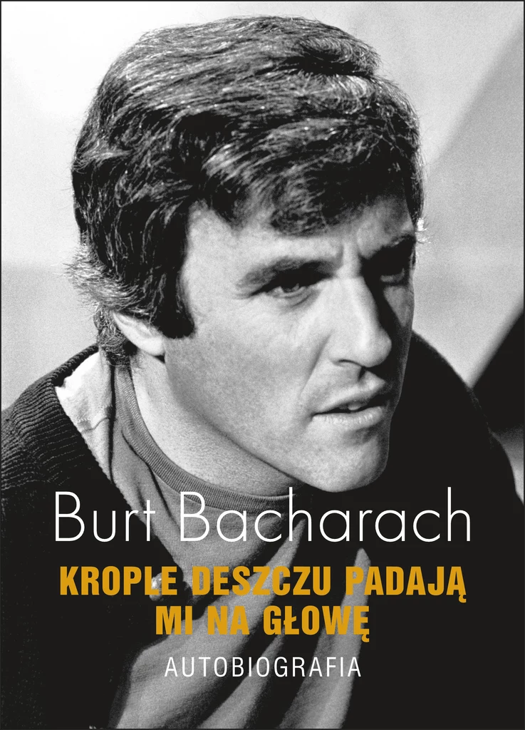 Burt Bacharach. Krople deszczu padają mi na głowę. Autobiografia