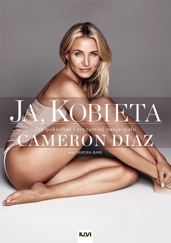 Ja, kobieta. Jak zrozumieć i pokochać swoje ciało. Cameron Diaz