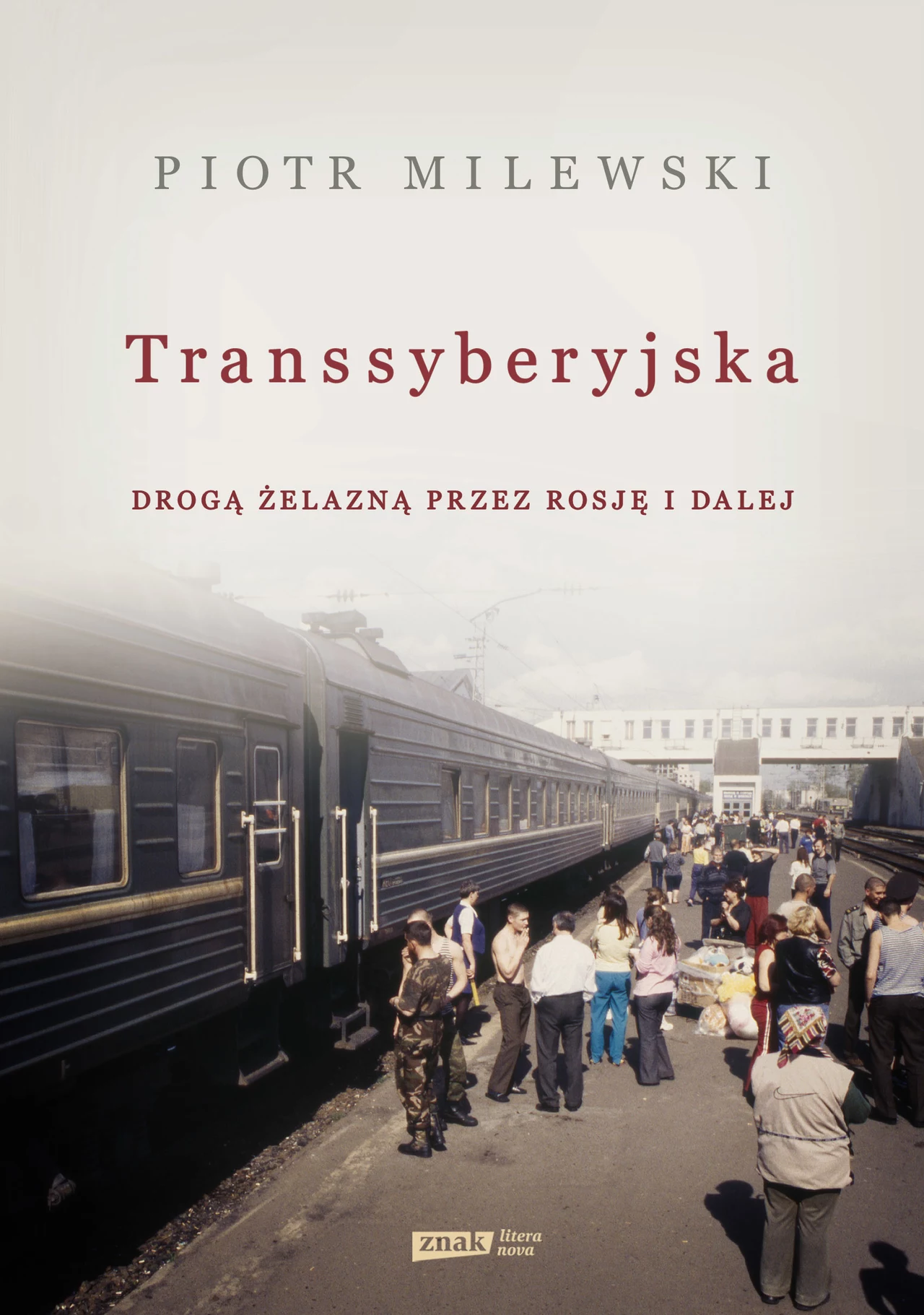 Transsyberyjska - drogą żelazną przez Rosję i dalej. Piotr Milewski