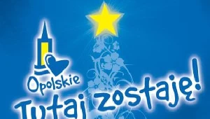 "Opolskie - tutaj zostaję"