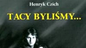 Tacy byliśmy jeszcze wczoraj...