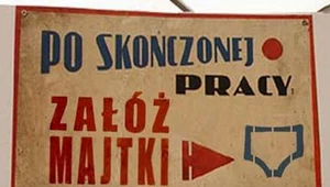 Po skończonej pracy załóż majtki!