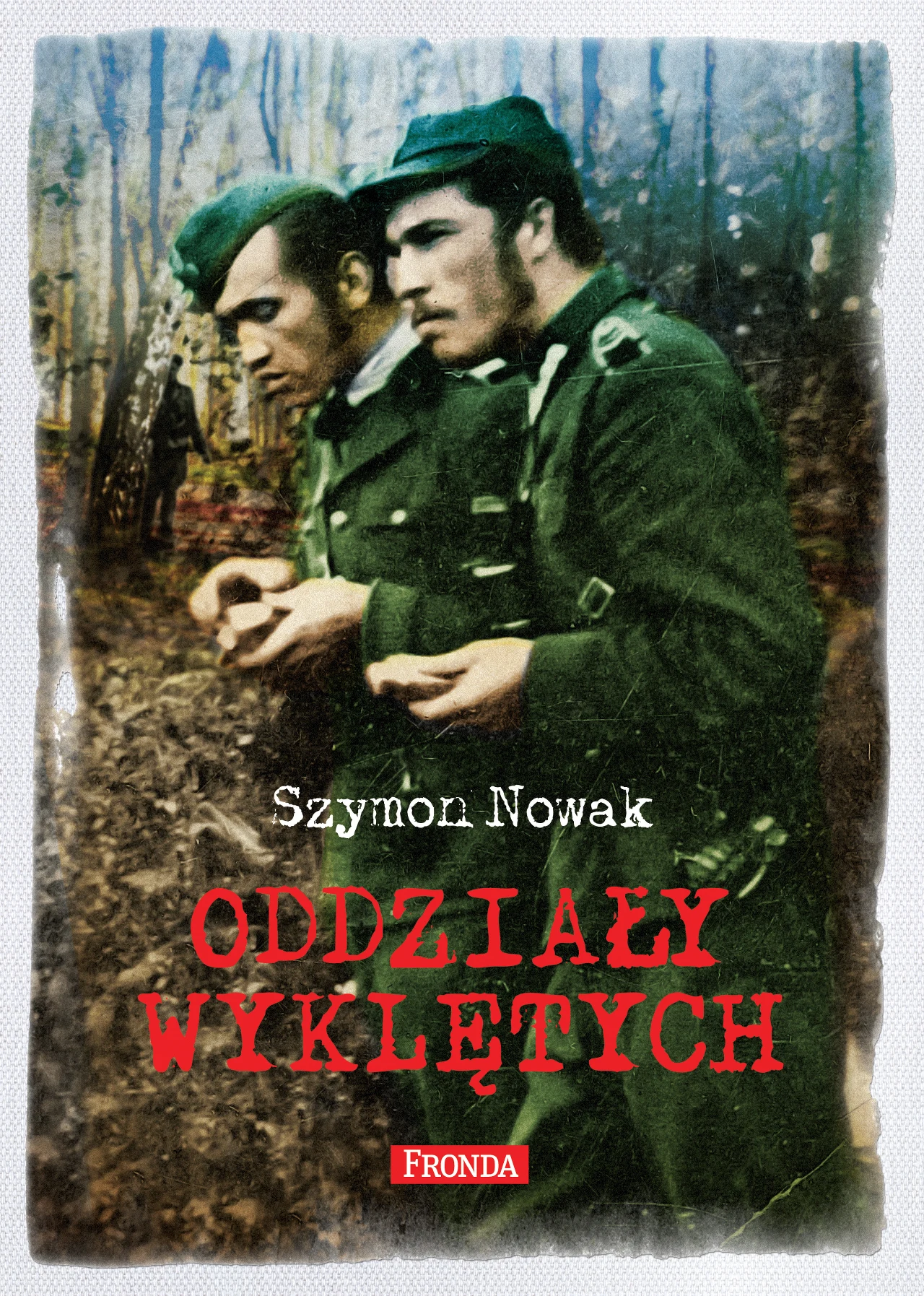 Szymon Nowak "Oddziały Wyklętych", Wydawnictwo Fronda