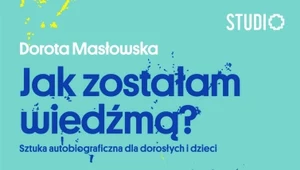 Jak zostałam wiedźmą - sztuka autobiograficzna dla dorosłych i dzieci