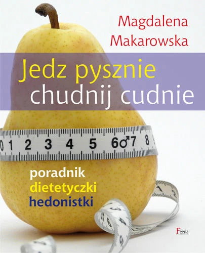 Okładka książki "Jedz pysznie i chudnij cudnie"