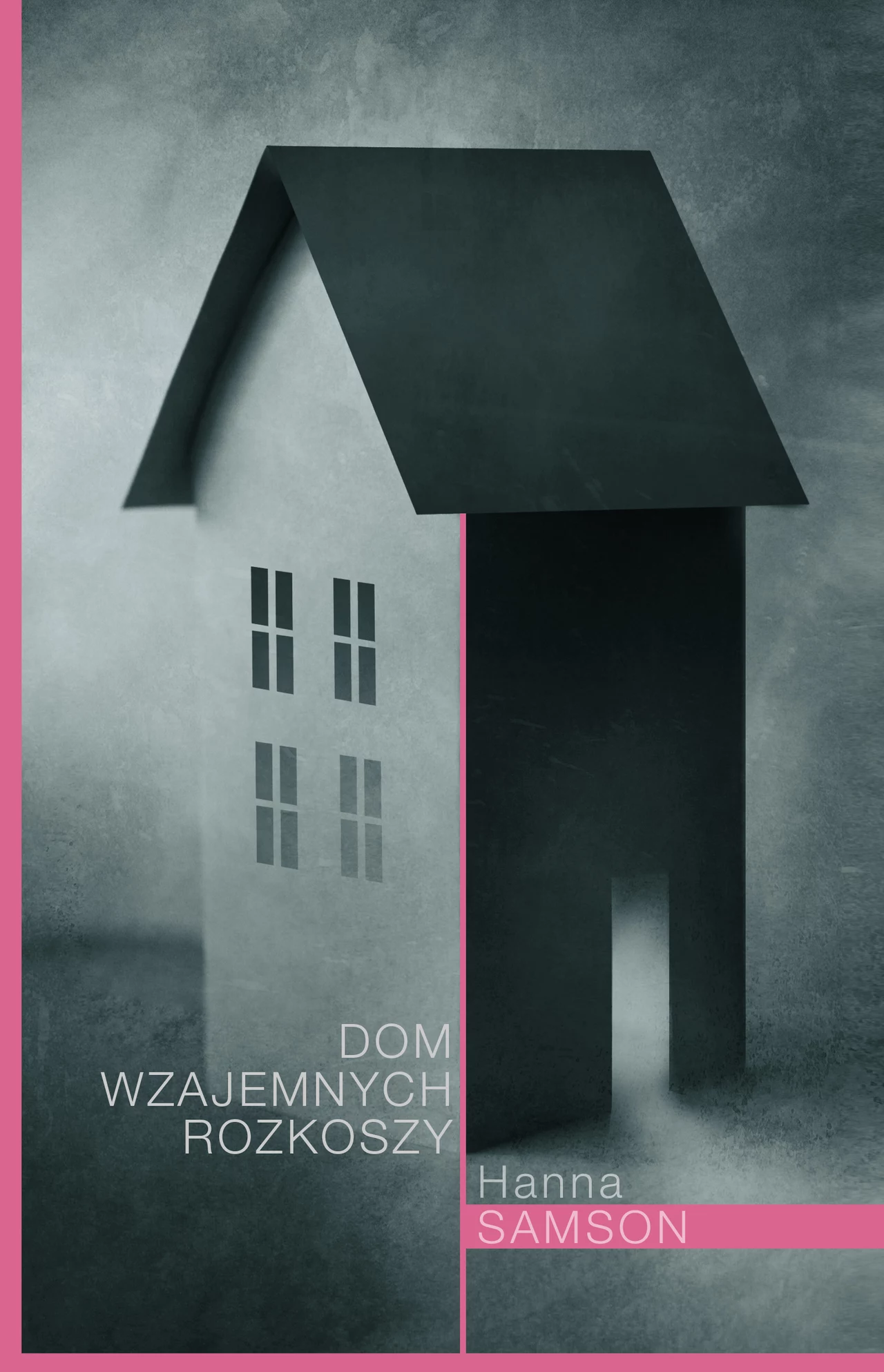 Okładka książki "Dom wzajemnych rozkoszy" Okładka książki "Dom wzajemnych rozkoszy"