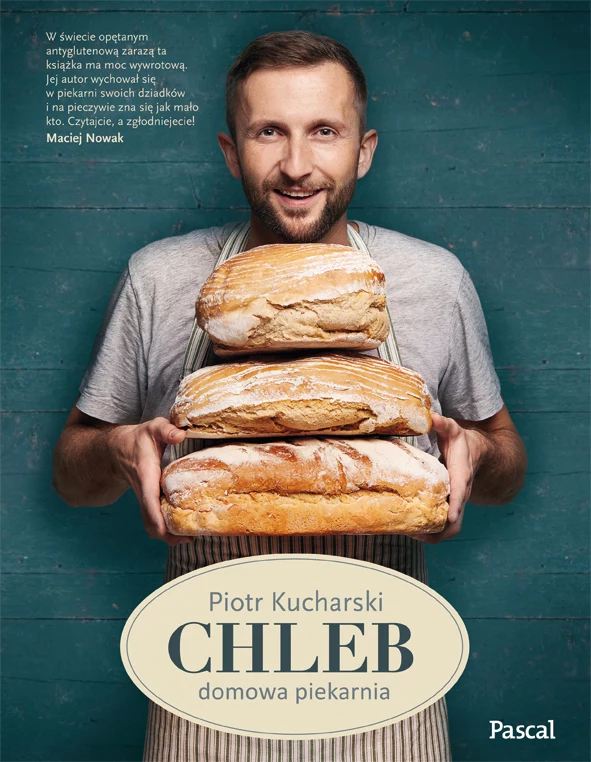 "Chleb. Domowa piekarnia" Piotra Kucharskiego "Chleb. Domowa piekarnia" Piotra Kucharskiego
