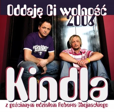 Kindla na okładce singla "Oddaję wolność 2006" Kindla na okładce singla "Oddaję wolność 2006"