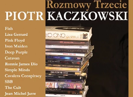Okładka książki "Rozmowy trzecie" Piotra Kaczkowskiego Okładka książki "Rozmowy trzecie" Piotra Kaczkowskiego