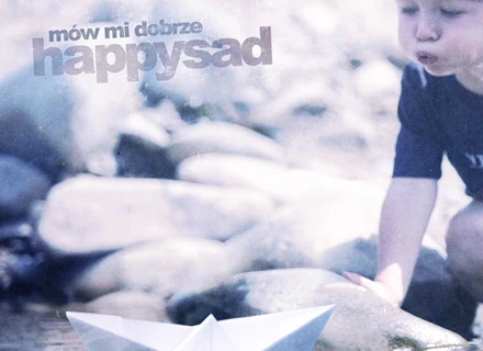 Okładka płyty "Mów mi dobrze" happysad Okładka płyty "Mów mi dobrze" happysad