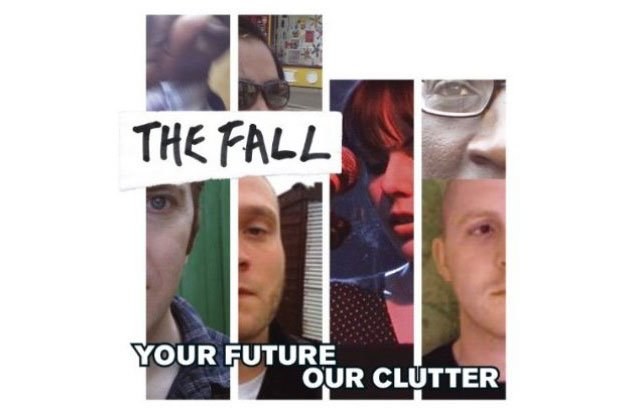 The Fall "Your Future, Our Clutter"