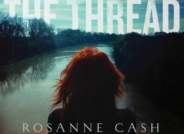 "The River and the Thread" Rosanne Cash to doskonała okazja, by przekonać się do country