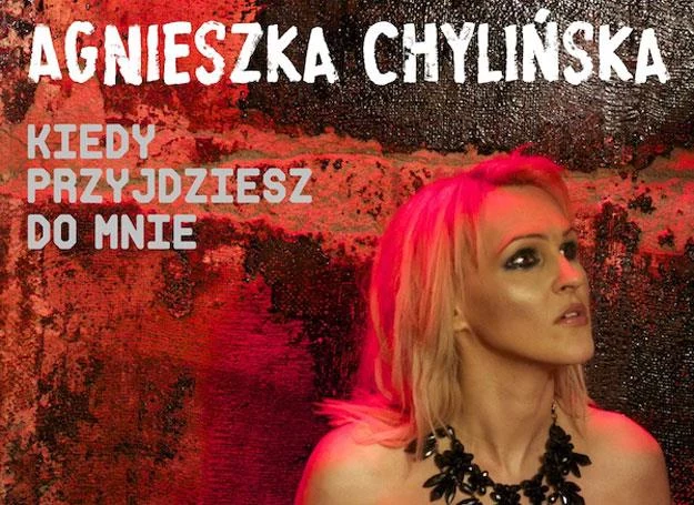 Agnieszka Chylińska na okładce singla "Kiedy przyjdziesz do mnie" Agnieszka Chylińska na okładce singla "Kiedy przyjdziesz do mnie"