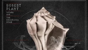 Recenzja Robert Plant "Lullaby and... the Ceaseless Roar": Ależ się ten facet starzeje...